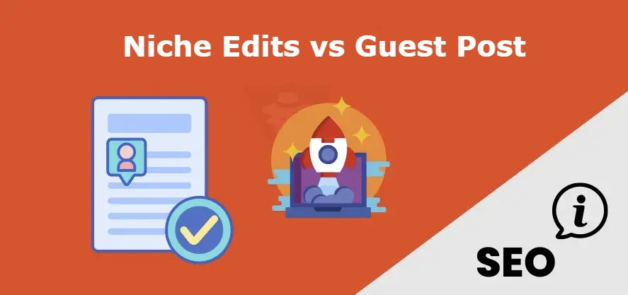 Niche Edits vs Guest Post